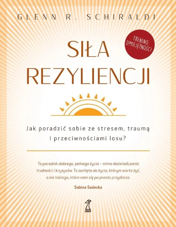 Siła rezyliencji. Jak poradzić sobie ze stresem...
