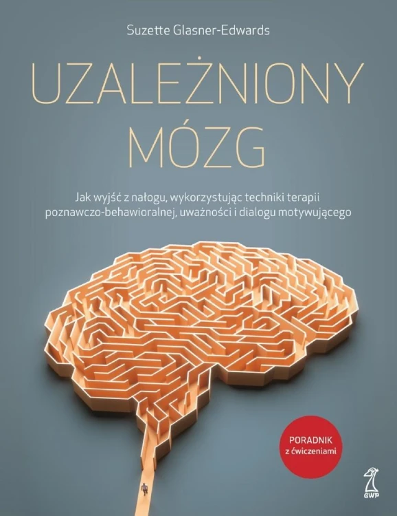 Uzależniony mózg. Jak wyjść z nałogu...