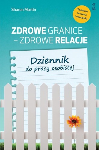 Zdrowe granice - zdrowe relacje. Dziennik do...