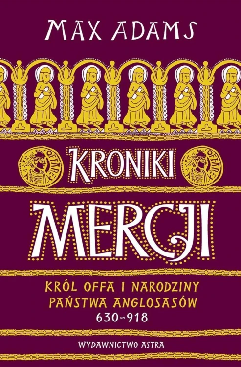 Kroniki Mercji. Król Offa i narodziny państwa...