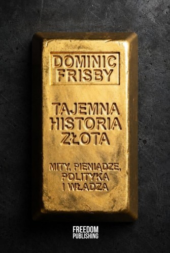 Tajemna historia złota. Mity, pieniądze...