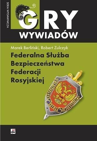 Gry wywiadów. Federalna Służba Bezpieczeństwa...