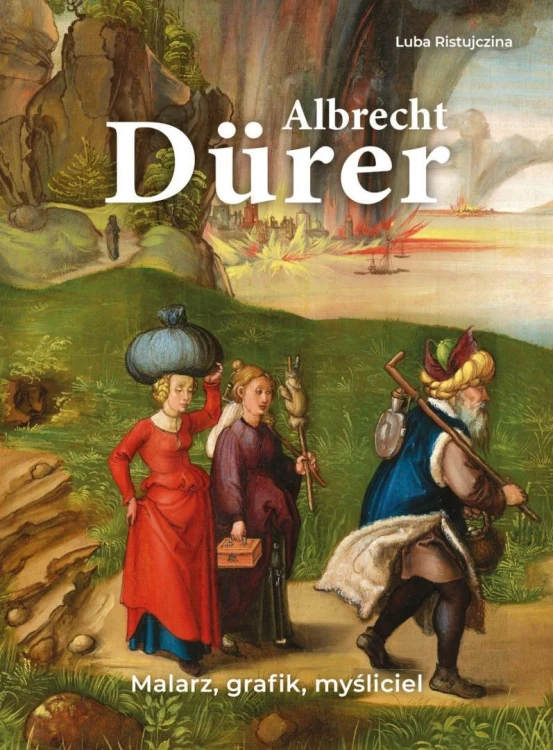 Albrecht Durer. Malarz, grafik, myśliciel