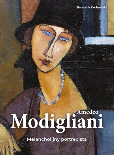 Amedeo Modigliani. Melancholijny portrecista