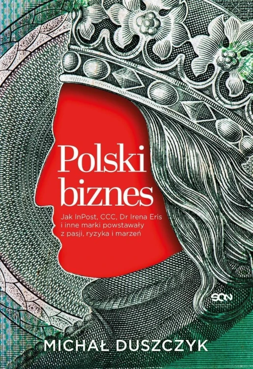 Polski biznes. Jak InPost, CCC, Dr Irena Eris i...