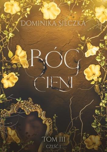 Bogini T.3 cz.1 Bóg Cieni, Dominika Sieczka