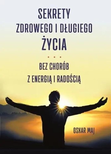 Sekrety zdrowego i długiego życia, Oskar Maj