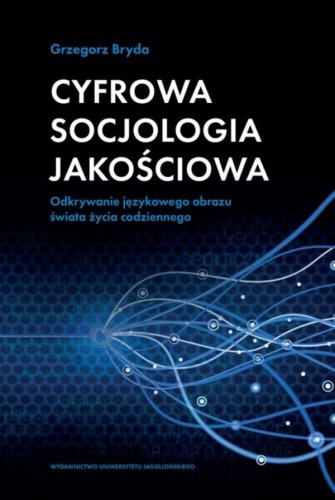 Cyfrowa socjologia jakościowa, Grzegorz Bryda