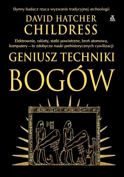 Geniusz techniki bogów, David Hatcher Childress