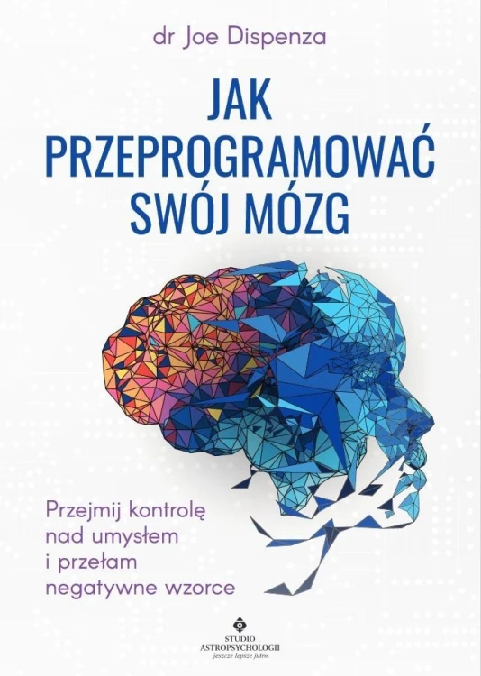 Jak przeprogramować swój mózg, Joe Dispenza