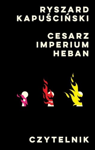 Cesarz, Imperium, Heban, Ryszard Kapuściński