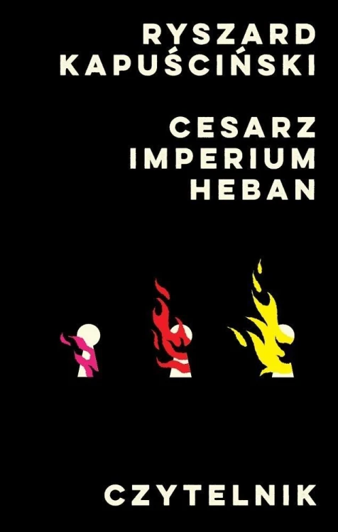 Cesarz, Imperium, Heban, Ryszard Kapuściński