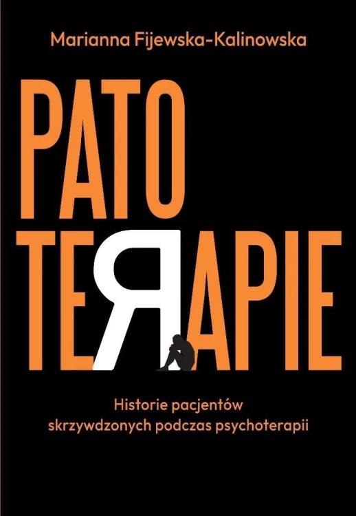 Patoterapie. Historie pacjentów skrzywdzonych...
