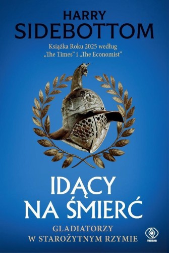 Idący na śmierć. Gladiatorzy w starożytnym Rzymie