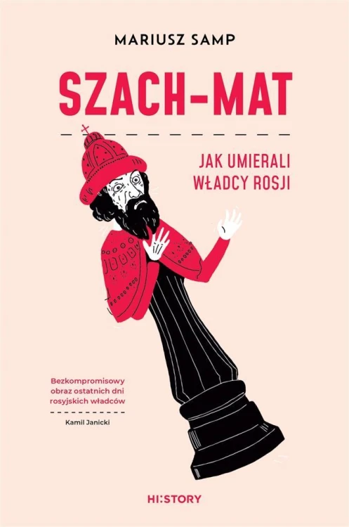 Szach-mat. Jak umierali władcy Rosji, Mariusz Samp