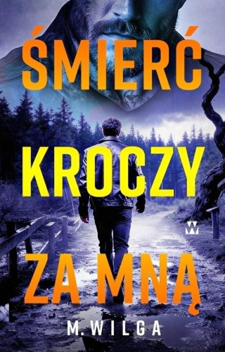 Śmierć kroczy za mną, M. Wilga
