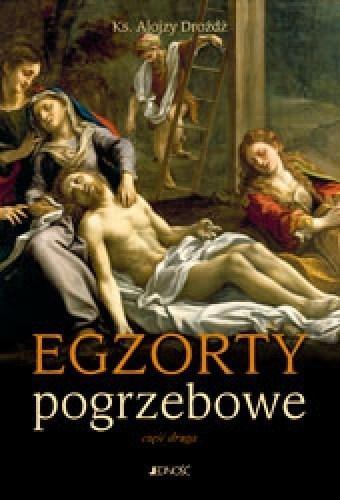 Egzorty pogrzebowe Część druga, ks. Alojzy Dróżdż