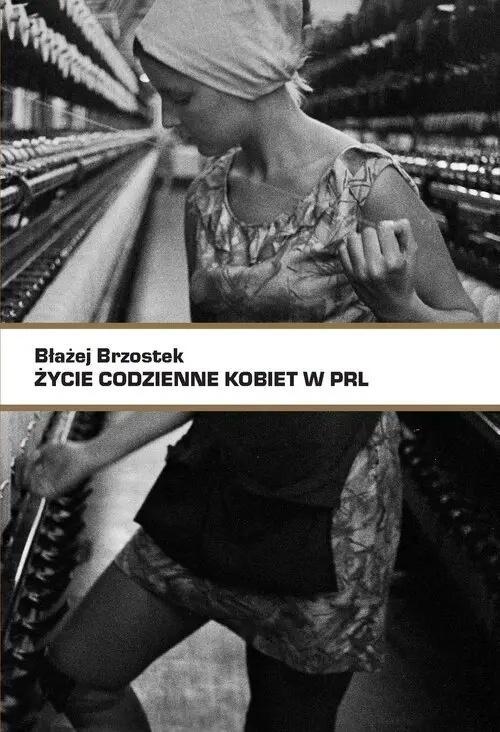 Życie codzienne kobiet w PRL, Błażej Brzostek