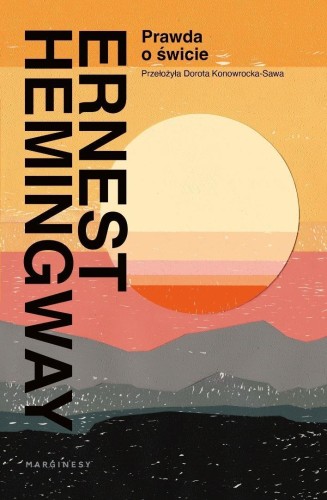 Prawda o świcie, Ernest Hemingway