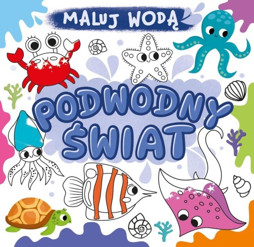 Maluj wodą. Podwodny świat, praca zbiorowa