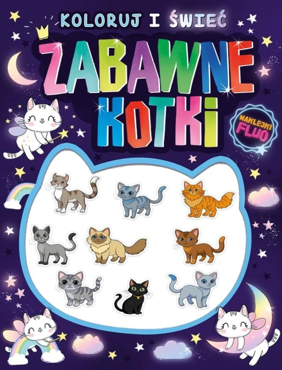 Koloruj i świeć! Zabawne kotki + naklejki fluo