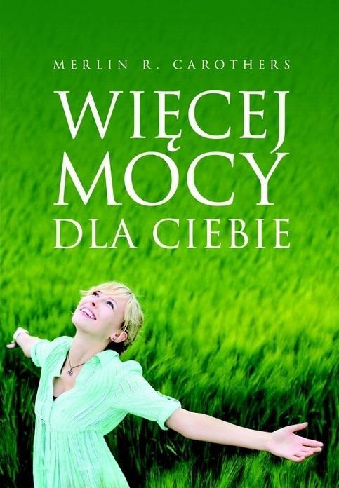 Więcej mocy dla Ciebie, Merlin R. Carothers