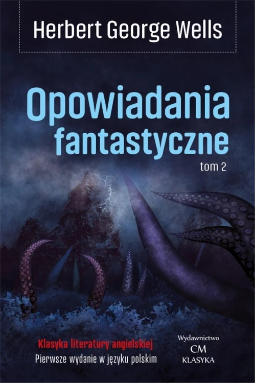 Opowiadania fantastyczne T.2, Herbert George Wells