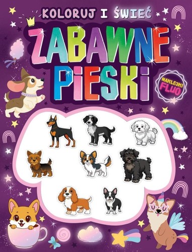 Koloruj i świeć! Zabawne pieski + naklejki fluo