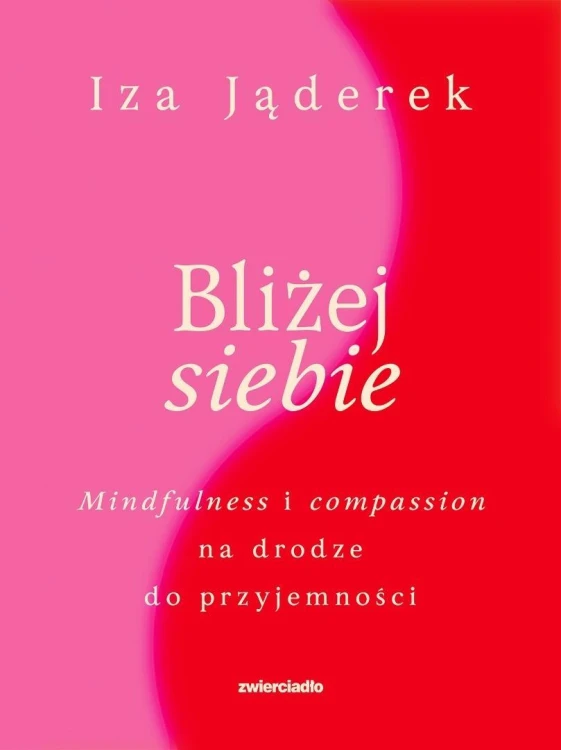 Bliżej siebie. Minfulness i compassion na drodze..