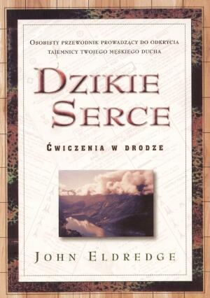 Dzikie Serce - John Eldredge, John Eldredge