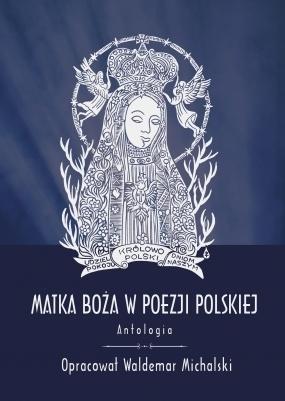 Matka Boża w poezji polskiej. Antologia