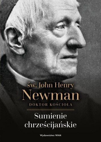 Sumienie chrześcijańskie. św. John Henry Newman