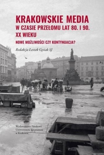Krakowskie media w czasie przełomu lat 80. i 90...
