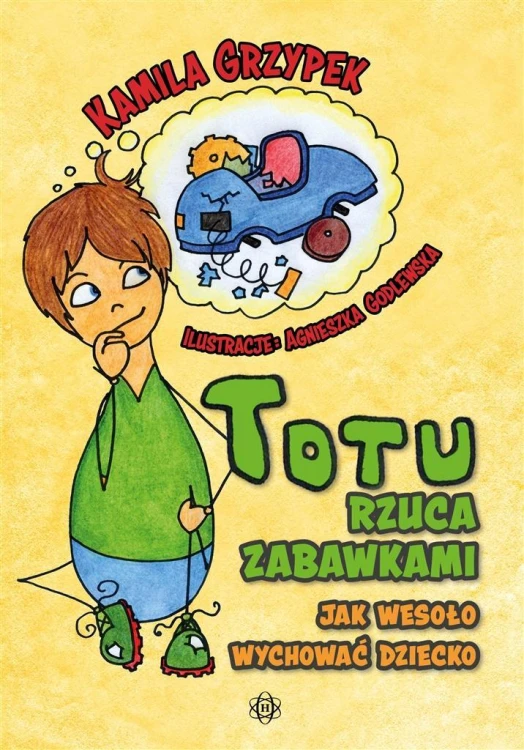 Totu rzuca zabawkami. Jak wesoło wychować dziecko
