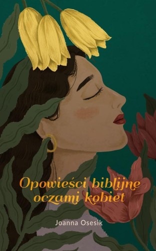 Opowieści biblijne oczami kobiet, Joanna Osesik