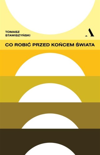 Co robić przed końcem świata, Tomasz Stawiszyński