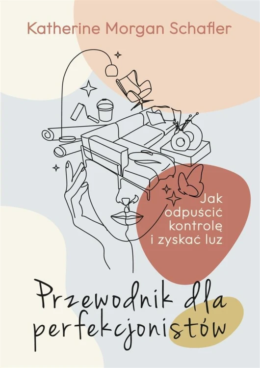 Przewodnik dla perfekcjonistów, Katherine Schafler