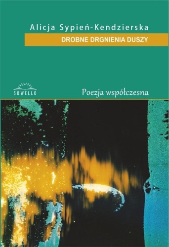 Drobne drgnienia duszy, Alicja Sypień-Kendzierska