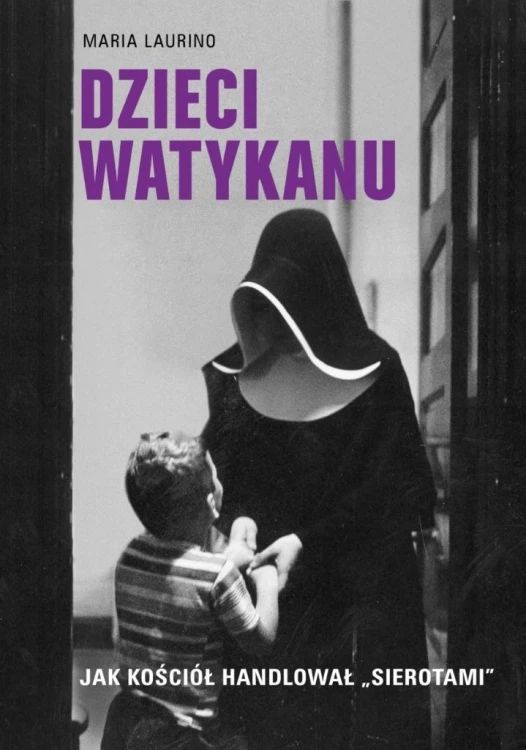 Dzieci Watykanu. Jak Kościół handlował sierotami