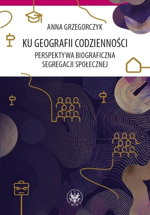 Ku geografii codzienności, Anna Grzegorczyk