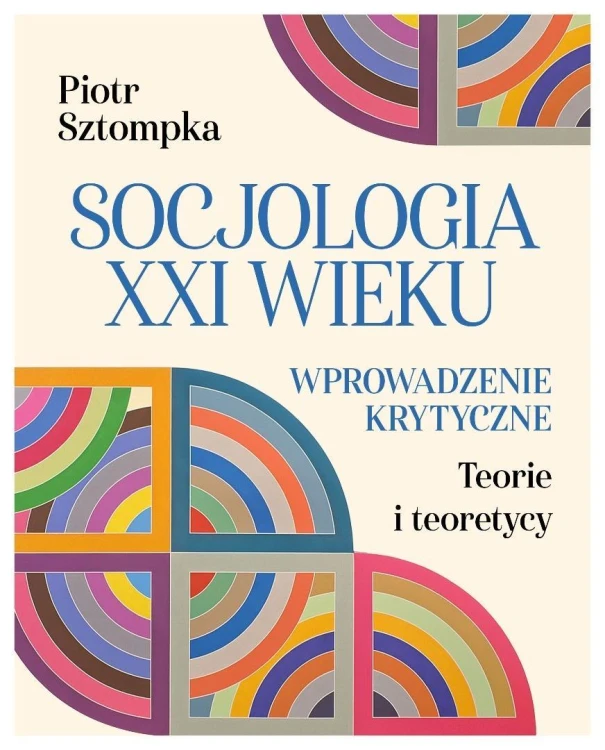Socjologia XXI wieku. Wprowadzenie krytyczne