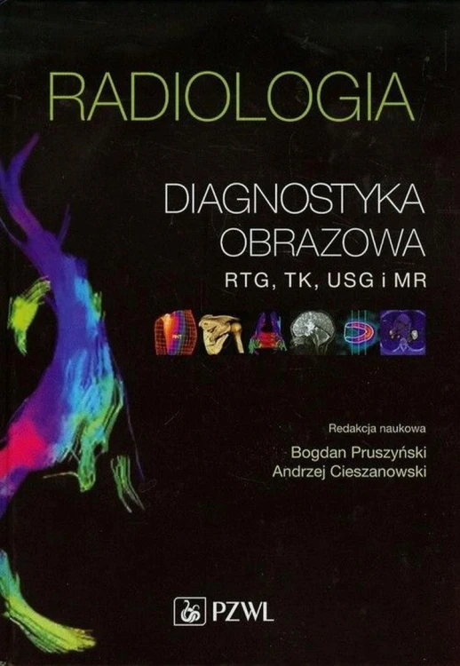 Radiologia. Diagnostyka obrazowa. Rtg, TK, USG, MR