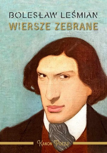 Wiersze zebrane. Bolesław Leśmian