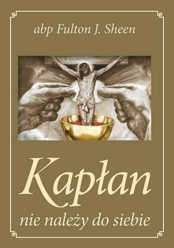 Kapłan nie należy do siebie, Fulton J. Sheen