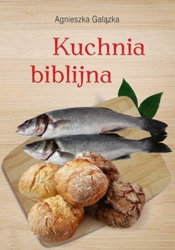 Kuchnia biblijna, Agnieszka Gałązka