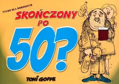 Skończony po 50?, Toni Goffe