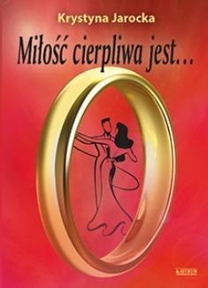 Miłość cierpliwa jest, Krystyna Jarocka