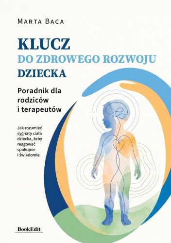 Klucz do zdrowego rozwoju dziecka, Marta Baca
