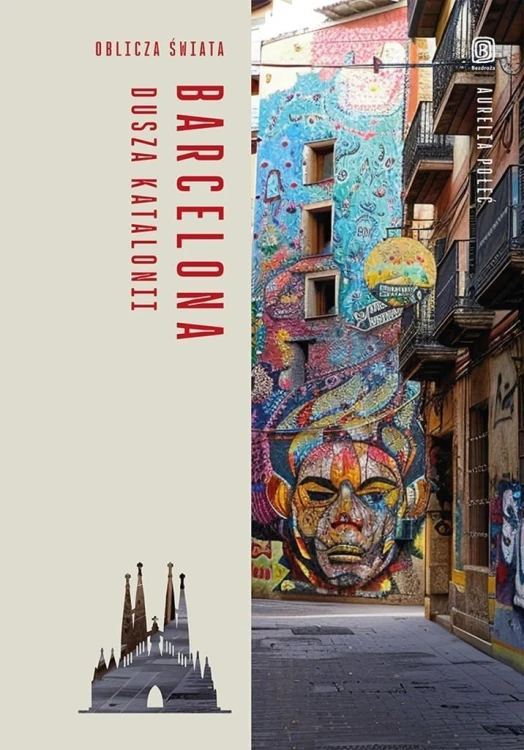Barcelona. Dusza Katalonii. Oblicza świata