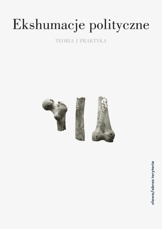 Ekshumacje polityczne: teoria i praktyka